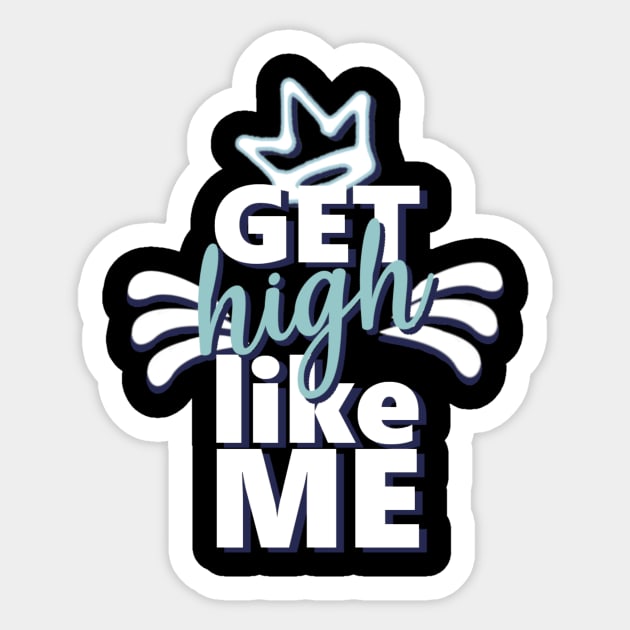 Motivational Quotes | Get high like Me Sticker by ThunderAzE